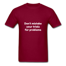Load image into Gallery viewer, Don&#39;t Mistake Your Trials for Problems - Men&#39;s - burgundy
