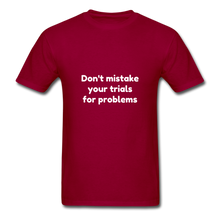 Load image into Gallery viewer, Don&#39;t Mistake Your Trials for Problems - Men&#39;s - dark red
