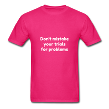 Load image into Gallery viewer, Don&#39;t Mistake Your Trials for Problems - Men&#39;s - fuchsia
