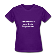 Load image into Gallery viewer, Don&#39;t Mistake Your Trials for Problems - Women&#39;s - purple
