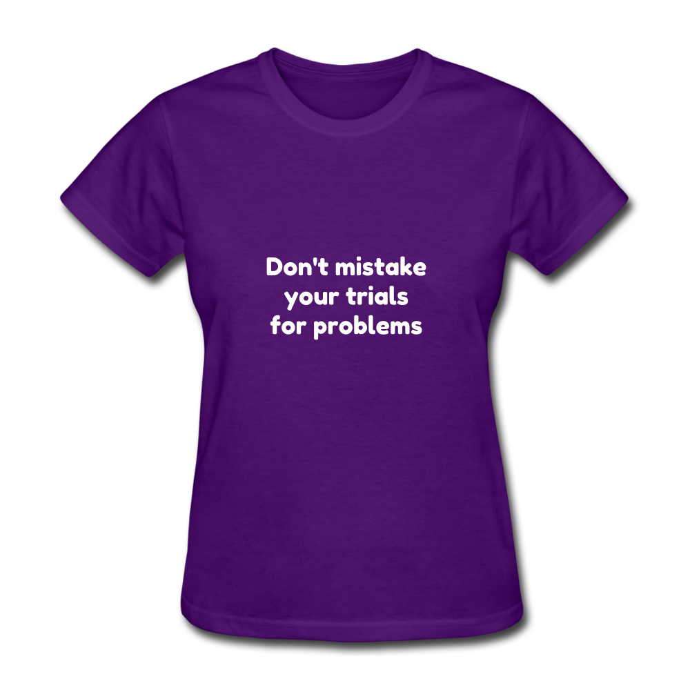 Don't Mistake Your Trials for Problems - Women's - purple