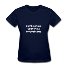 Load image into Gallery viewer, Don&#39;t Mistake Your Trials for Problems - Women&#39;s - navy
